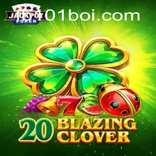 Discover the Excitement of 20BlazingClover at 101Boi.COM: Brazil's Premier Online Casino